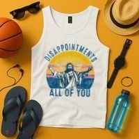 Disappointments Sarcastic All Of You Christian Jesus Funny  Tank Top thumb 4