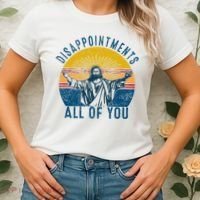 Disappointments Sarcastic All Of You Christian Jesus Funny  Women's T-Shirt thumb 2