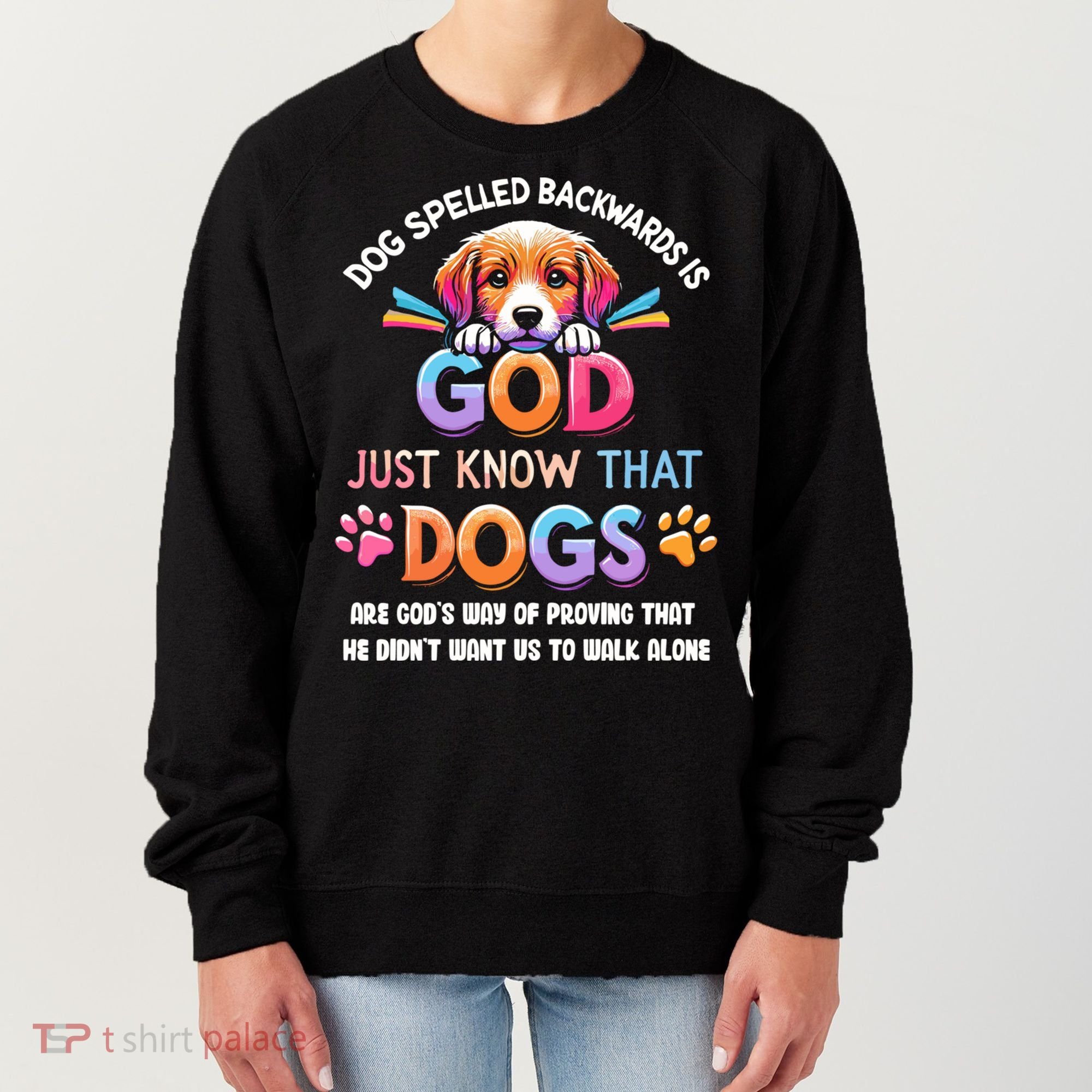 Dog Spelled Backwards Is God Just Know That Dogs Gift Women's Sweatshirt