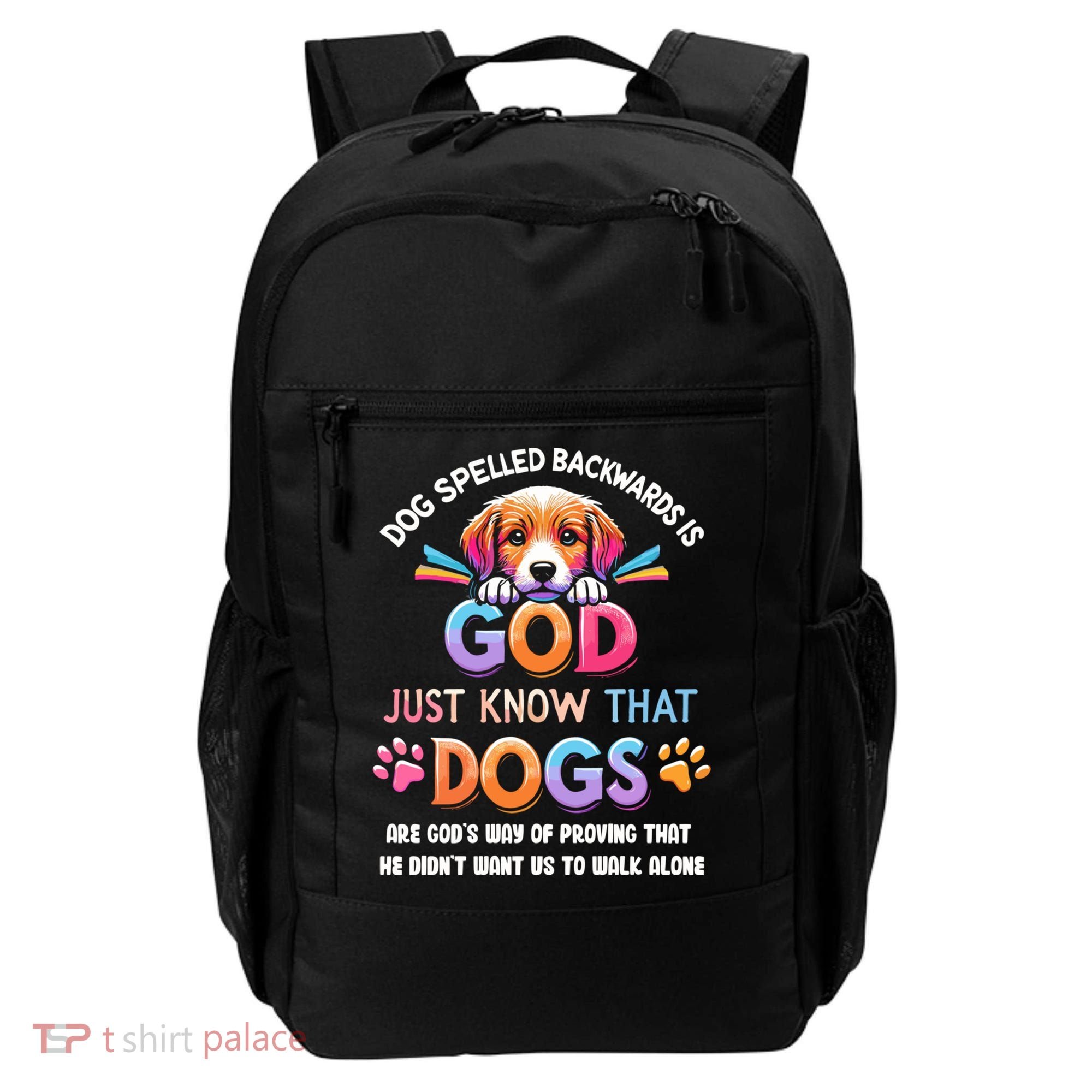 Dog Spelled Backwards Is God Just Know That Dogs Gift Backpack