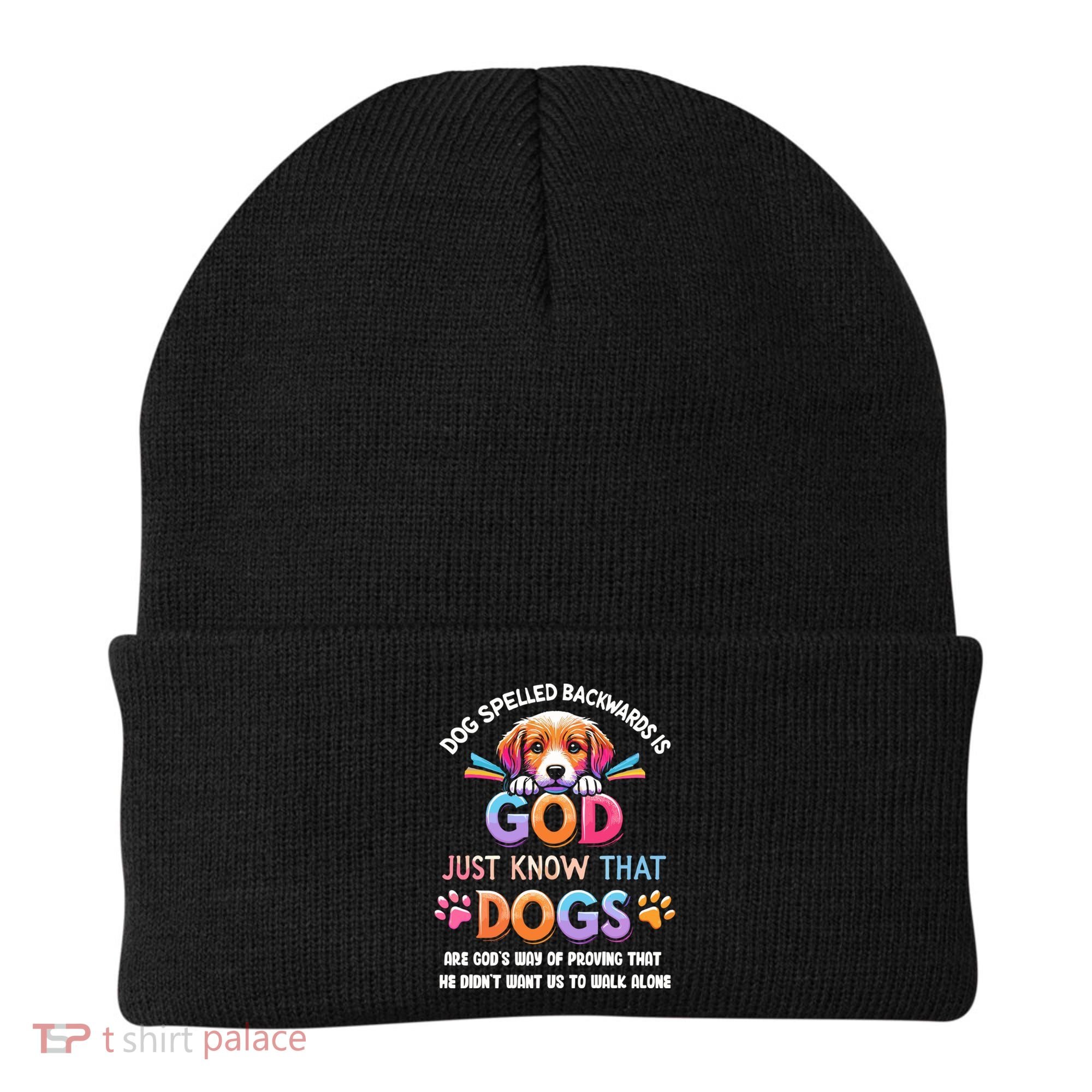 Dog Spelled Backwards Is God Just Know That Dogs Gift Beanie