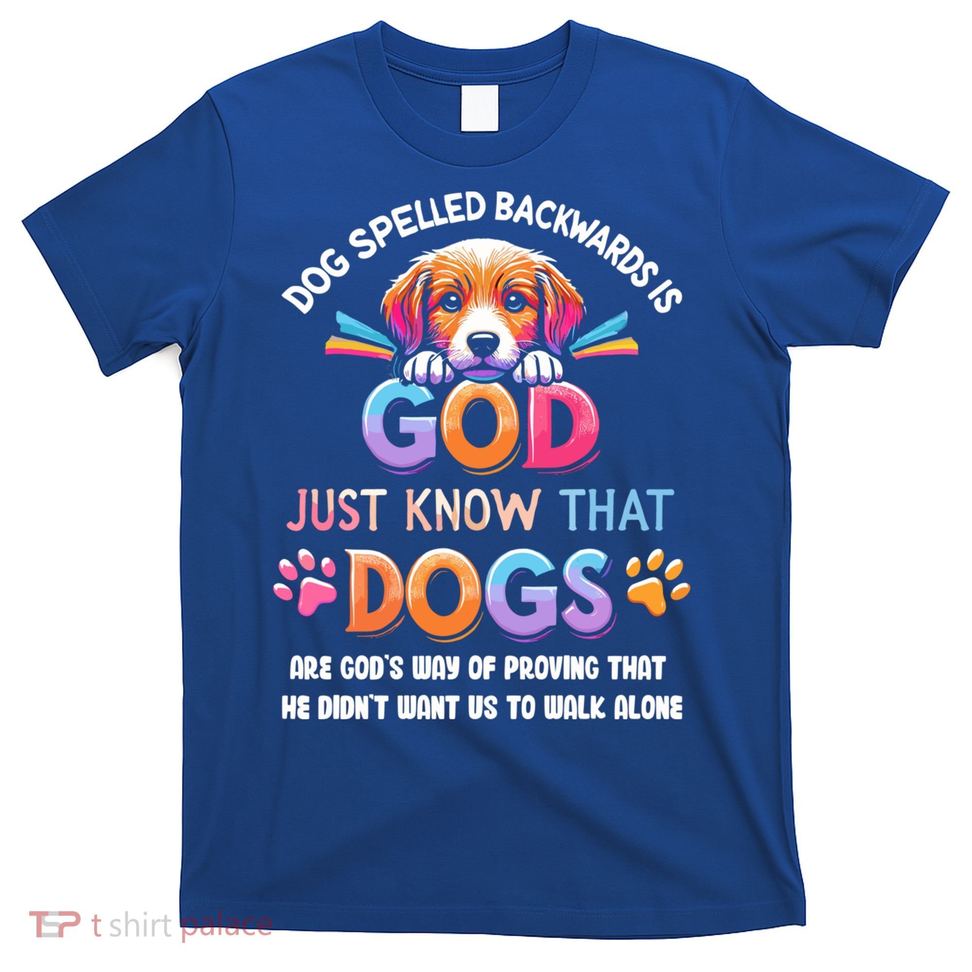 Dog Spelled Backwards Is God Just Know That Dogs Gift T-Shirt