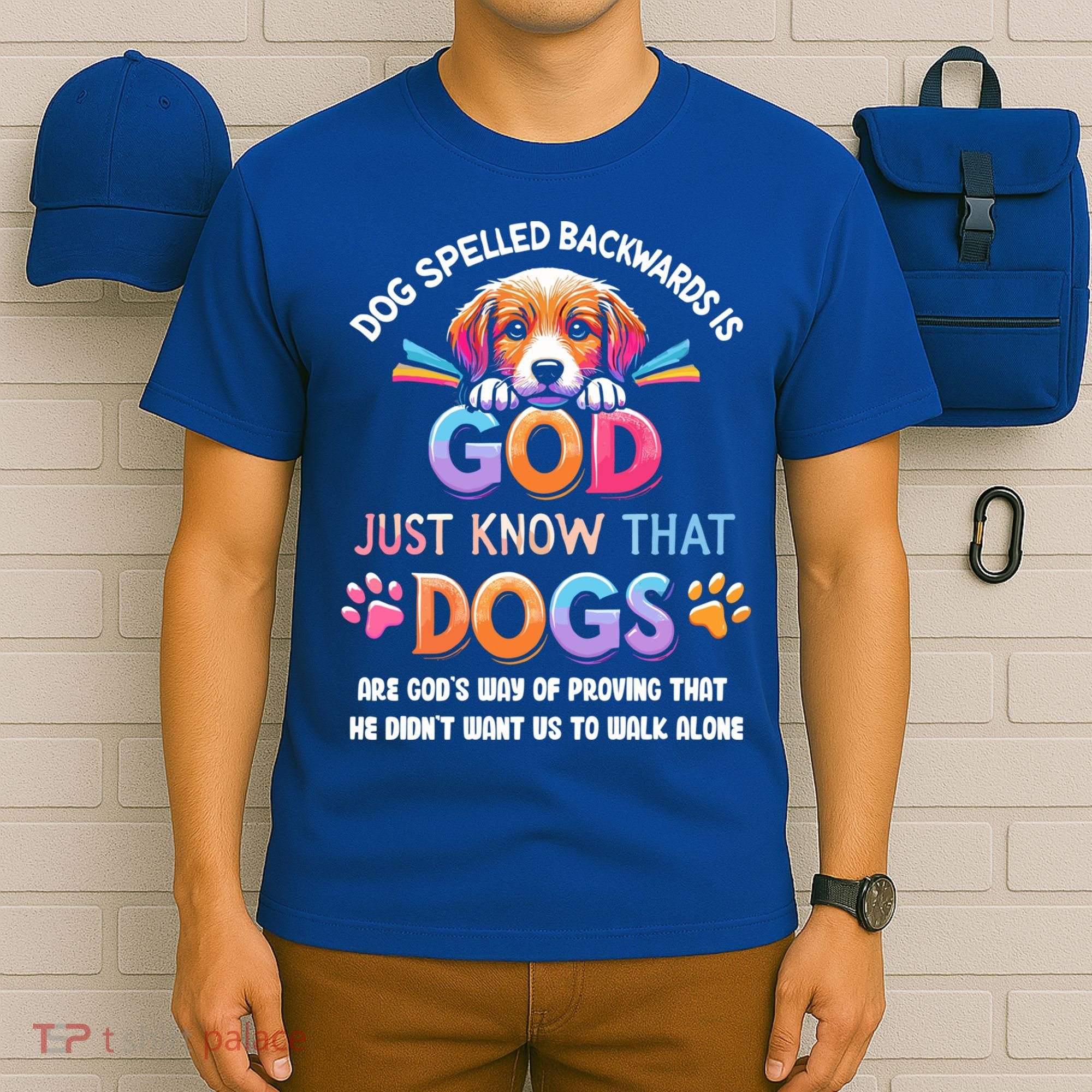 Dog Spelled Backwards Is God Just Know That Dogs Gift T-Shirt