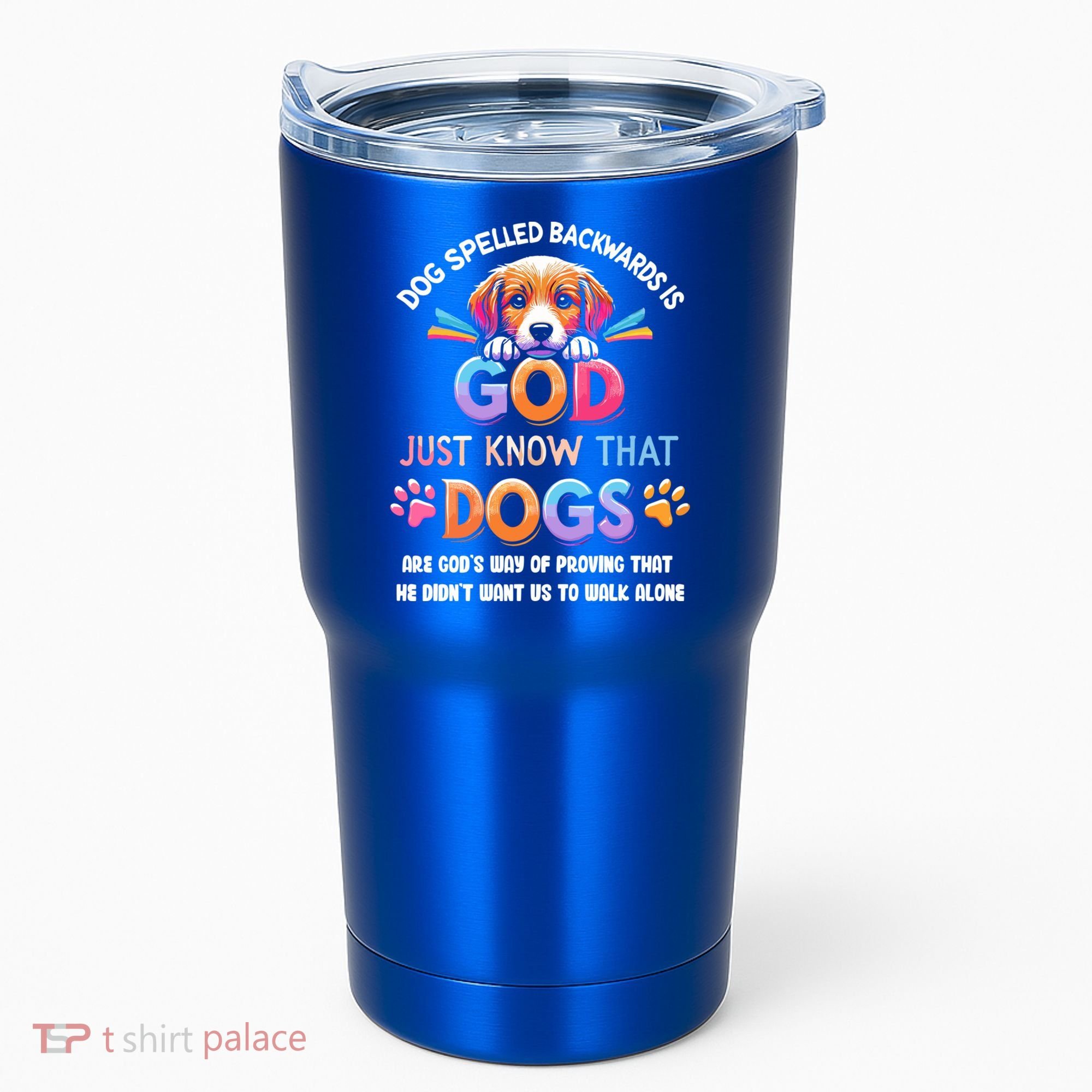 Dog Spelled Backwards Is God Just Know That Dogs Gift Tumbler