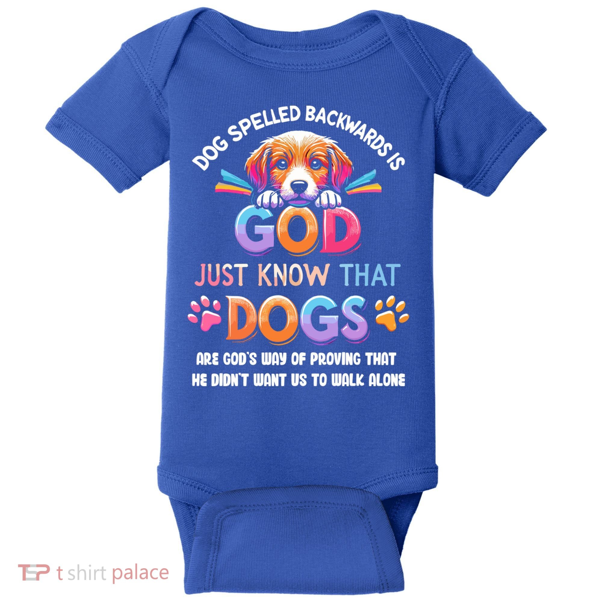 Dog Spelled Backwards Is God Just Know That Dogs Gift Baby Bodysuit