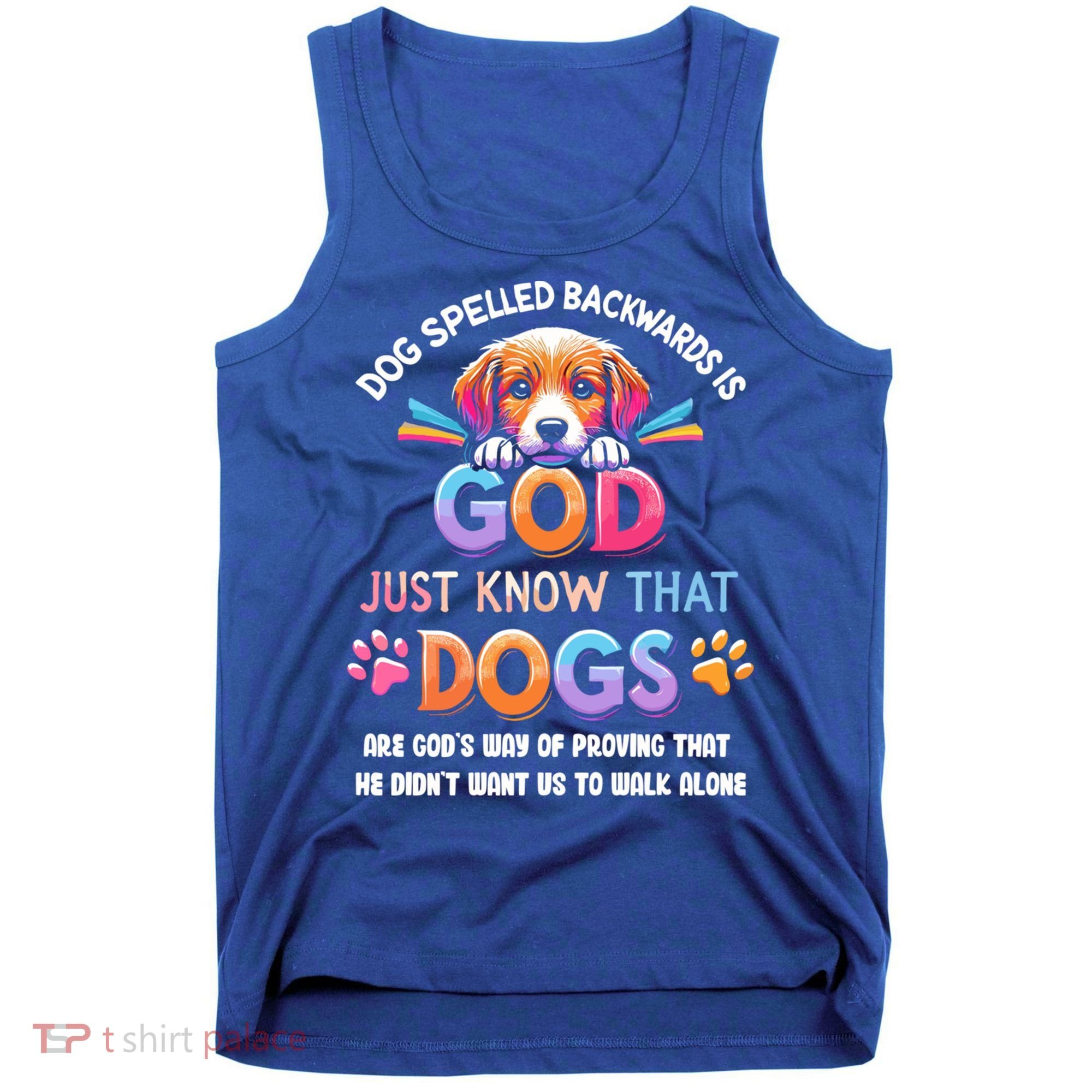 Dog Spelled Backwards Is God Just Know That Dogs Gift Tank Top