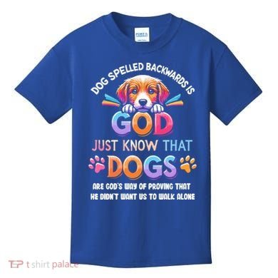 Dog Spelled Backwards Is God Just Know That Dogs Gift Kids T-Shirt