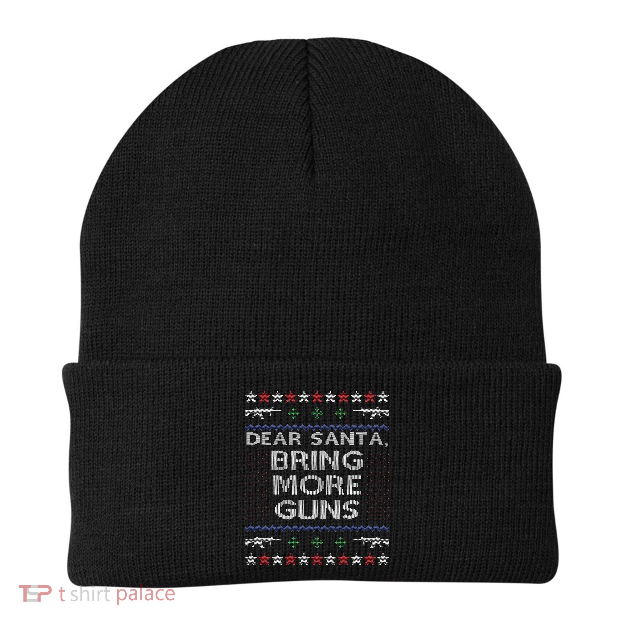 Dear Santa Bring More Guns Ugly Christmas Sweater Funny Gun Beanie