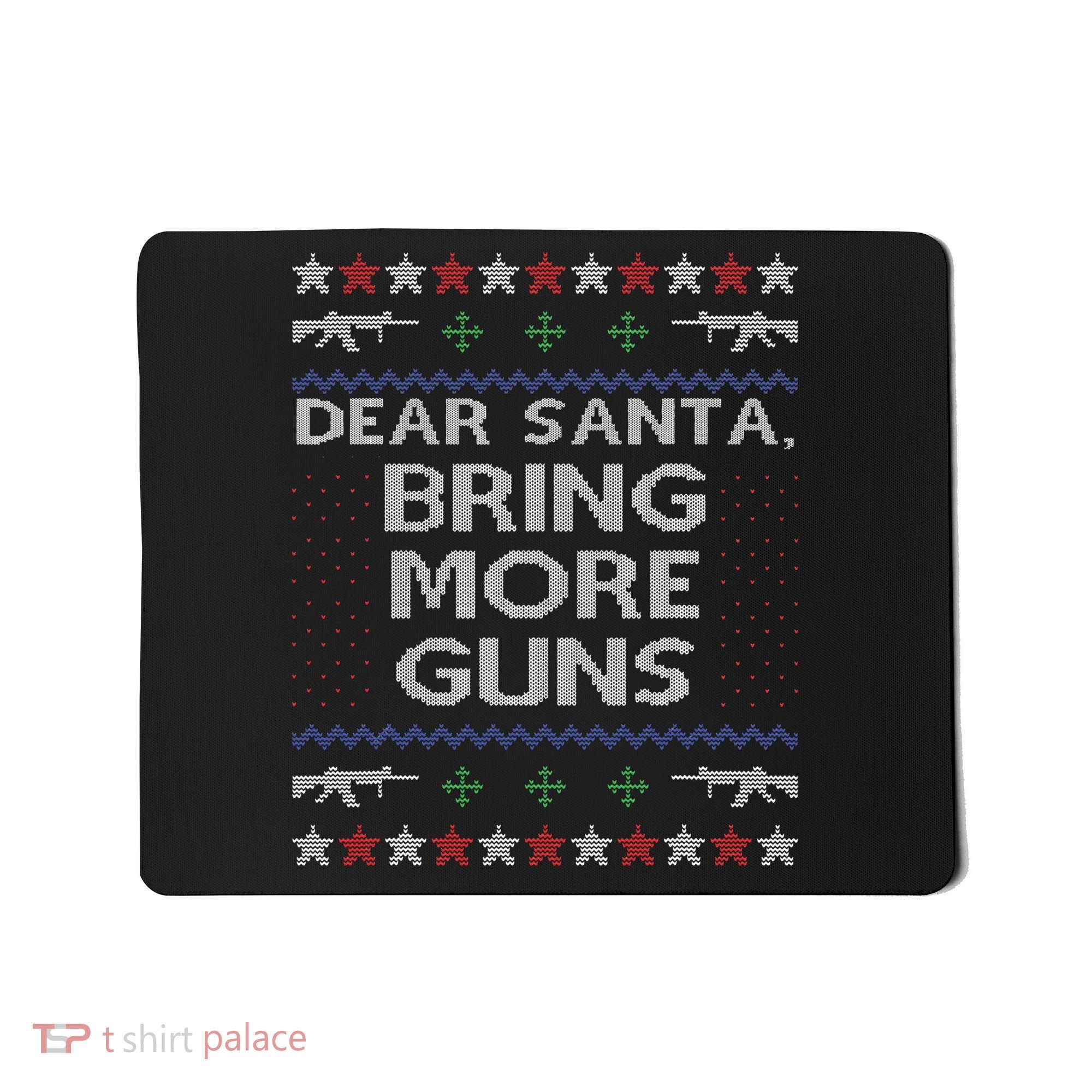 Dear Santa Bring More Guns Ugly Christmas Sweater Funny Gun Mousepad