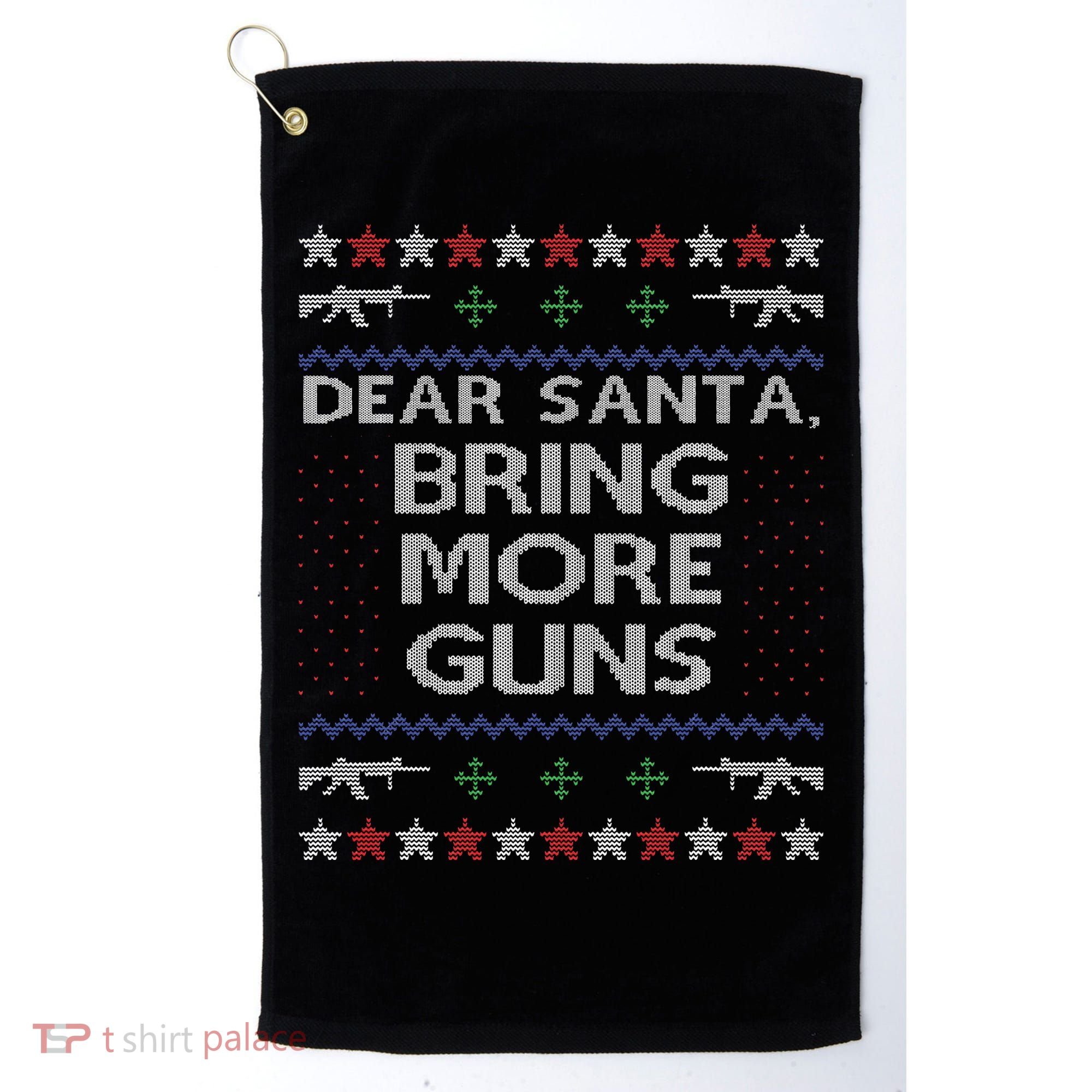 Dear Santa Bring More Guns Ugly Christmas Sweater Funny Gun Golf Towel