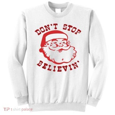 Don't Stop Believin Santa Christmas Gift Sweatshirt