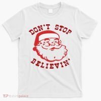 Don't Stop Believin Santa Christmas Gift T-Shirt thumb 0
