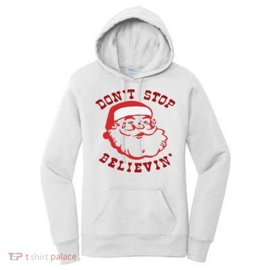 Don't Stop Believin Santa Christmas Gift Women's Hoodie