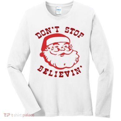 Don't Stop Believin Santa Christmas Gift Women's Long Sleeve Shirt