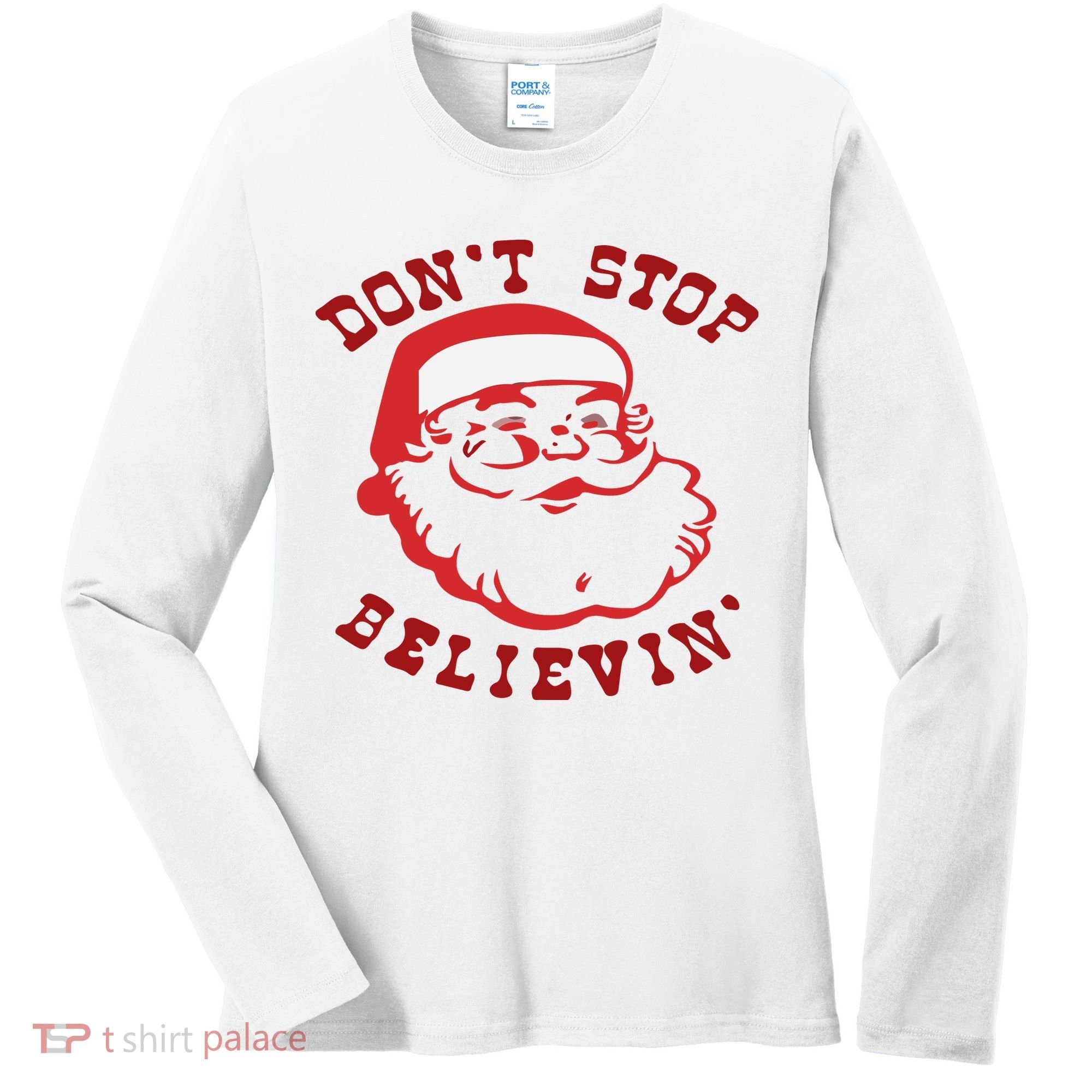Don't Stop Believin Santa Christmas Gift Women's Long Sleeve Shirt