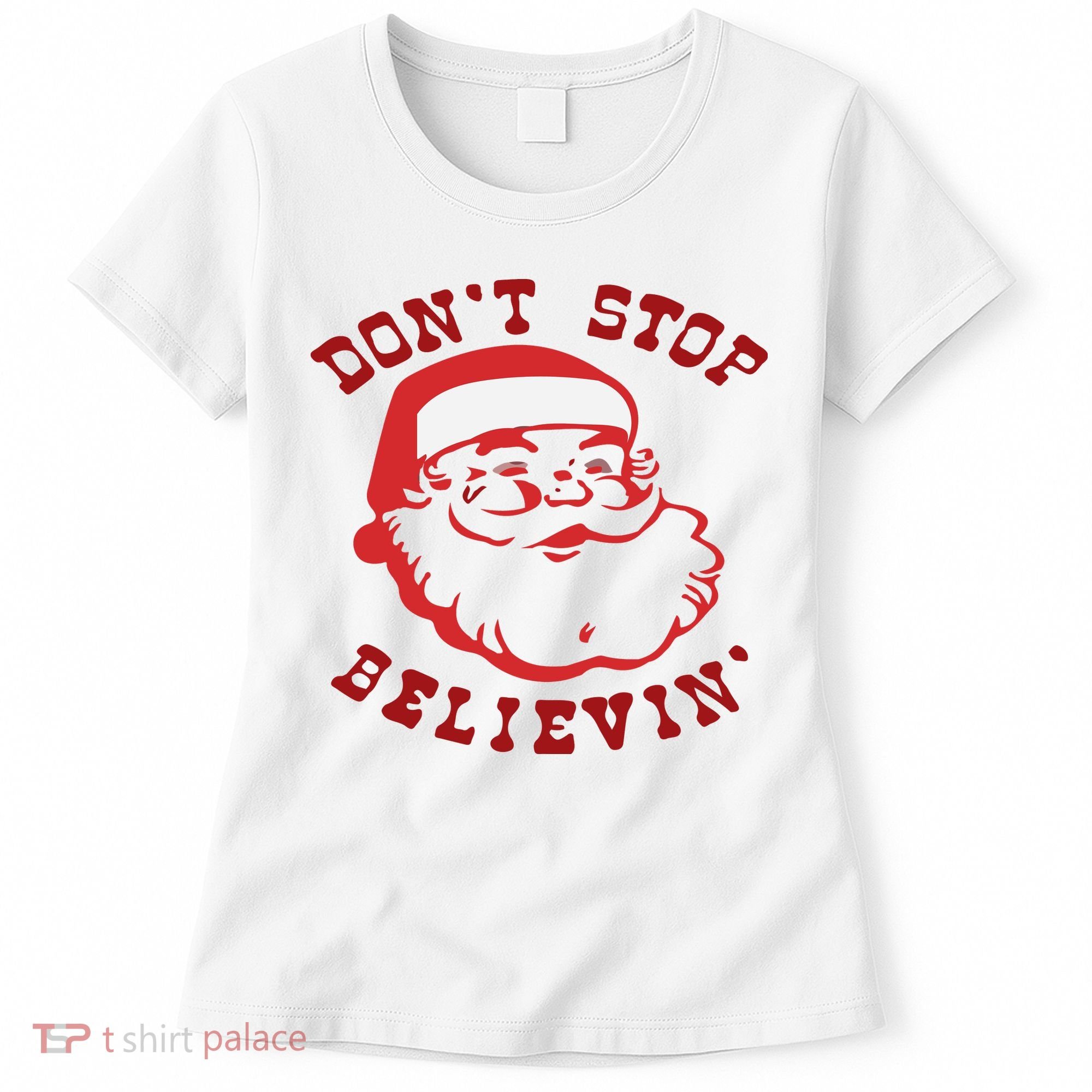 Don't Stop Believin Santa Christmas Gift Women's T-Shirt