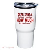 Dear Santa Before I Explain How Much Do You Know Funny Christmas Tumbler thumb 0