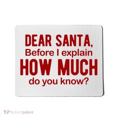 Dear Santa Before I Explain How Much Do You Know Funny Christmas Mousepad