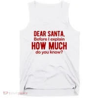Dear Santa Before I Explain How Much Do You Know Funny Christmas Tank Top thumb 0