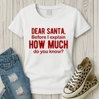 Dear Santa Before I Explain How Much Do You Know Funny Christmas Women's T-Shirt thumb 3