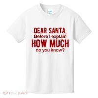 Dear Santa Before I Explain How Much Do You Know Funny Christmas Kids T-Shirt thumb 0