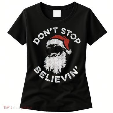 Don't Stop Believin' Cool Shades Santa Women's T-Shirt