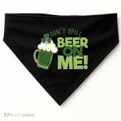 DonT Sill Beer On Me Funny St PatrickS Day USA-Made Doggie Bandana