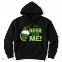 DonT Sill Beer On Me Funny St PatrickS Day Hoodie thumb 0
