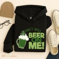 DonT Sill Beer On Me Funny St PatrickS Day Hoodie thumb 4