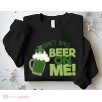DonT Sill Beer On Me Funny St PatrickS Day Sweatshirt thumb 2