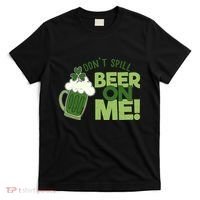 DonT Sill Beer On Me Funny St PatrickS Day T-Shirt thumb 0