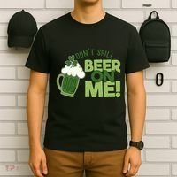 DonT Sill Beer On Me Funny St PatrickS Day T-Shirt thumb 6
