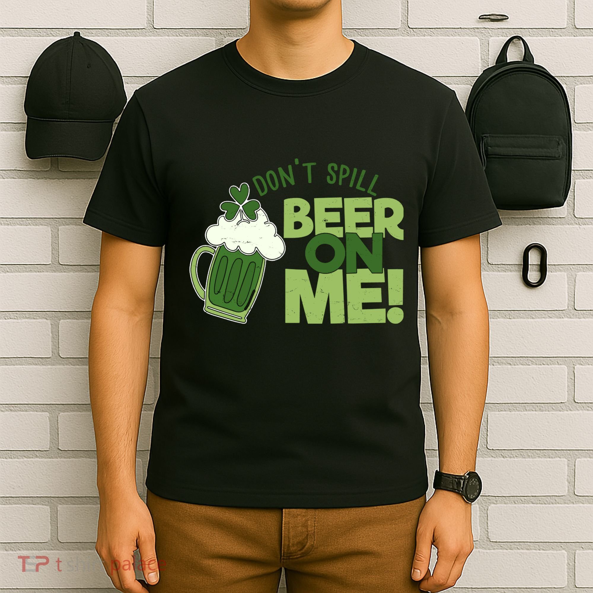 DonT Sill Beer On Me Funny St PatrickS Day T-Shirt