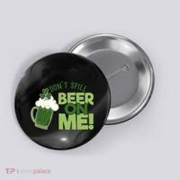 DonT Sill Beer On Me Funny St PatrickS Day Button thumb 0