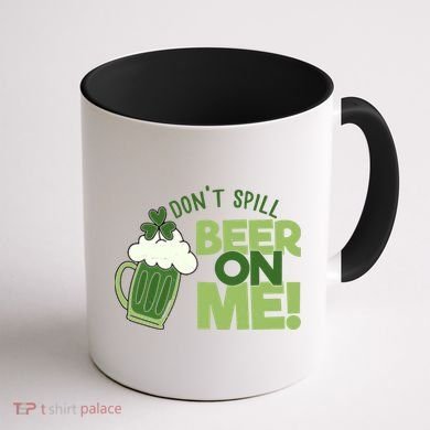 DonT Sill Beer On Me Funny St PatrickS Day Coffee Mug back