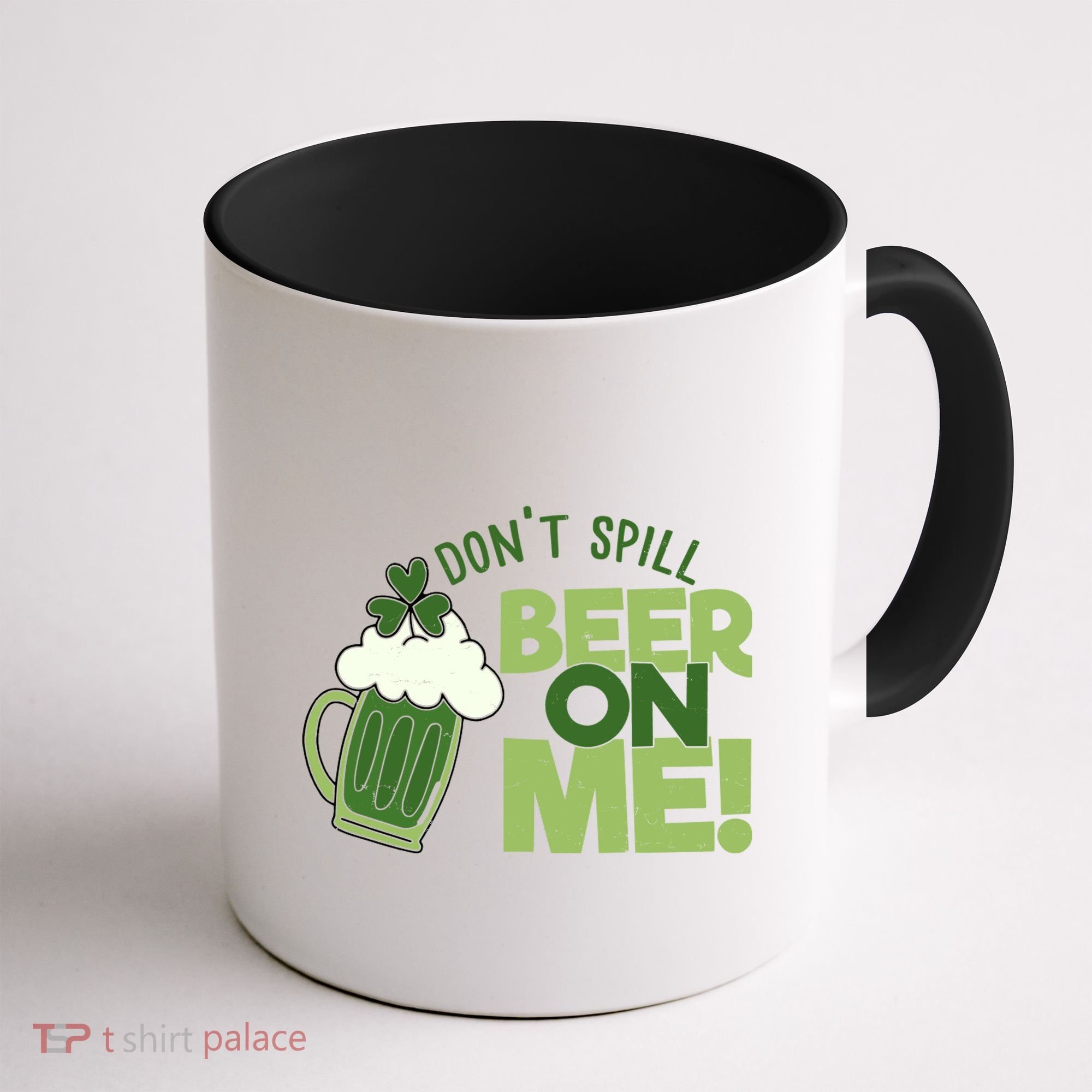 DonT Sill Beer On Me Funny St PatrickS Day Coffee Mug