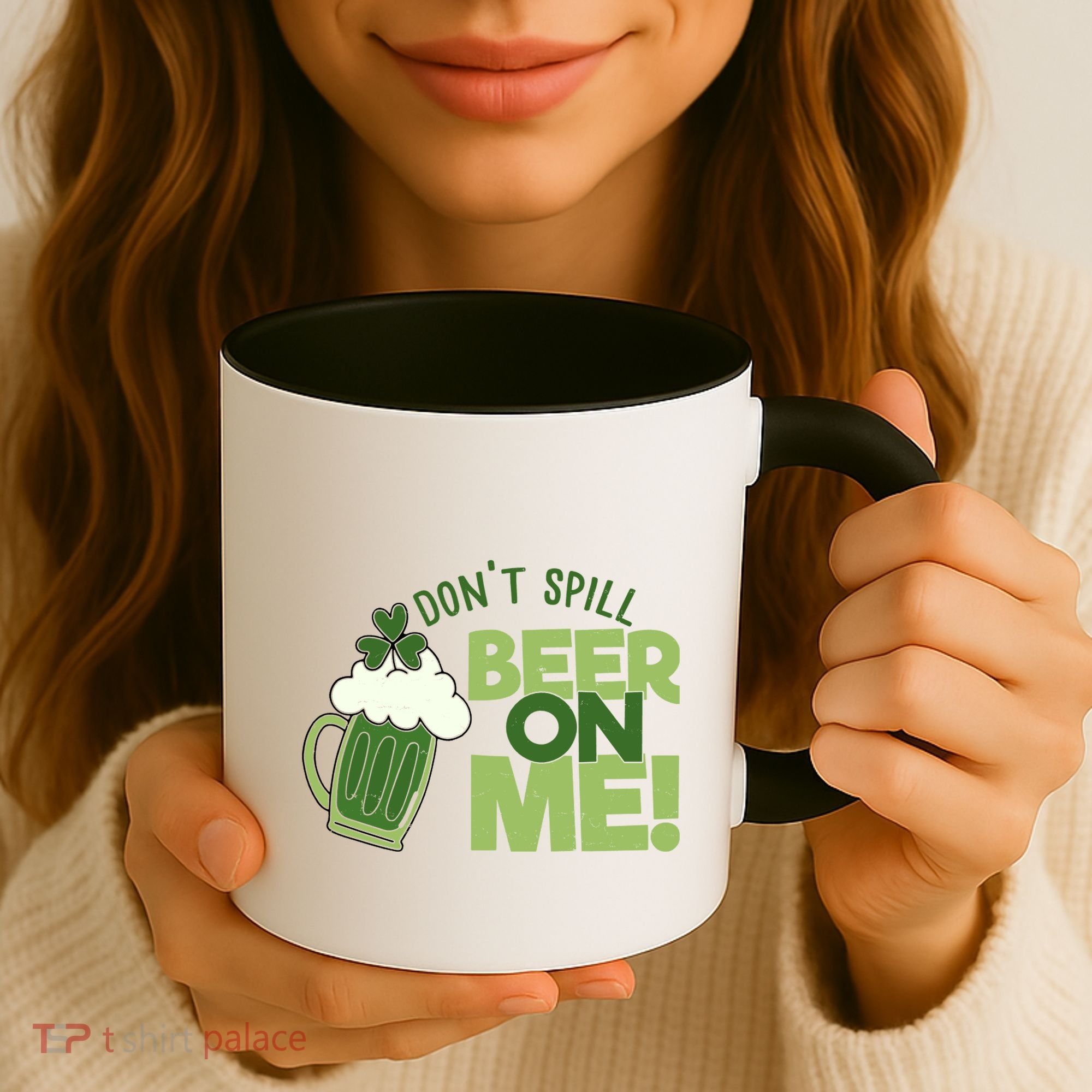 DonT Sill Beer On Me Funny St PatrickS Day Coffee Mug