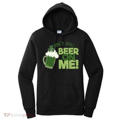 DonT Sill Beer On Me Funny St PatrickS Day Women's Hoodie