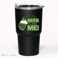DonT Sill Beer On Me Funny St PatrickS Day Tumbler thumb 0