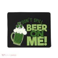 DonT Sill Beer On Me Funny St PatrickS Day Mousepad thumb 0