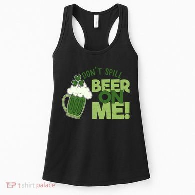 DonT Sill Beer On Me Funny St PatrickS Day Women's Tank Top