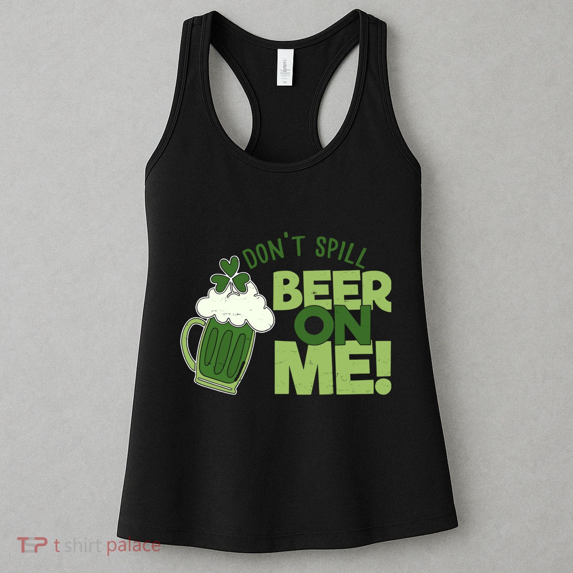 DonT Sill Beer On Me Funny St PatrickS Day Women's Tank Top