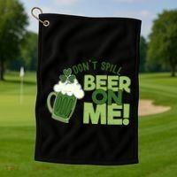 DonT Sill Beer On Me Funny St PatrickS Day Golf Towel thumb 1