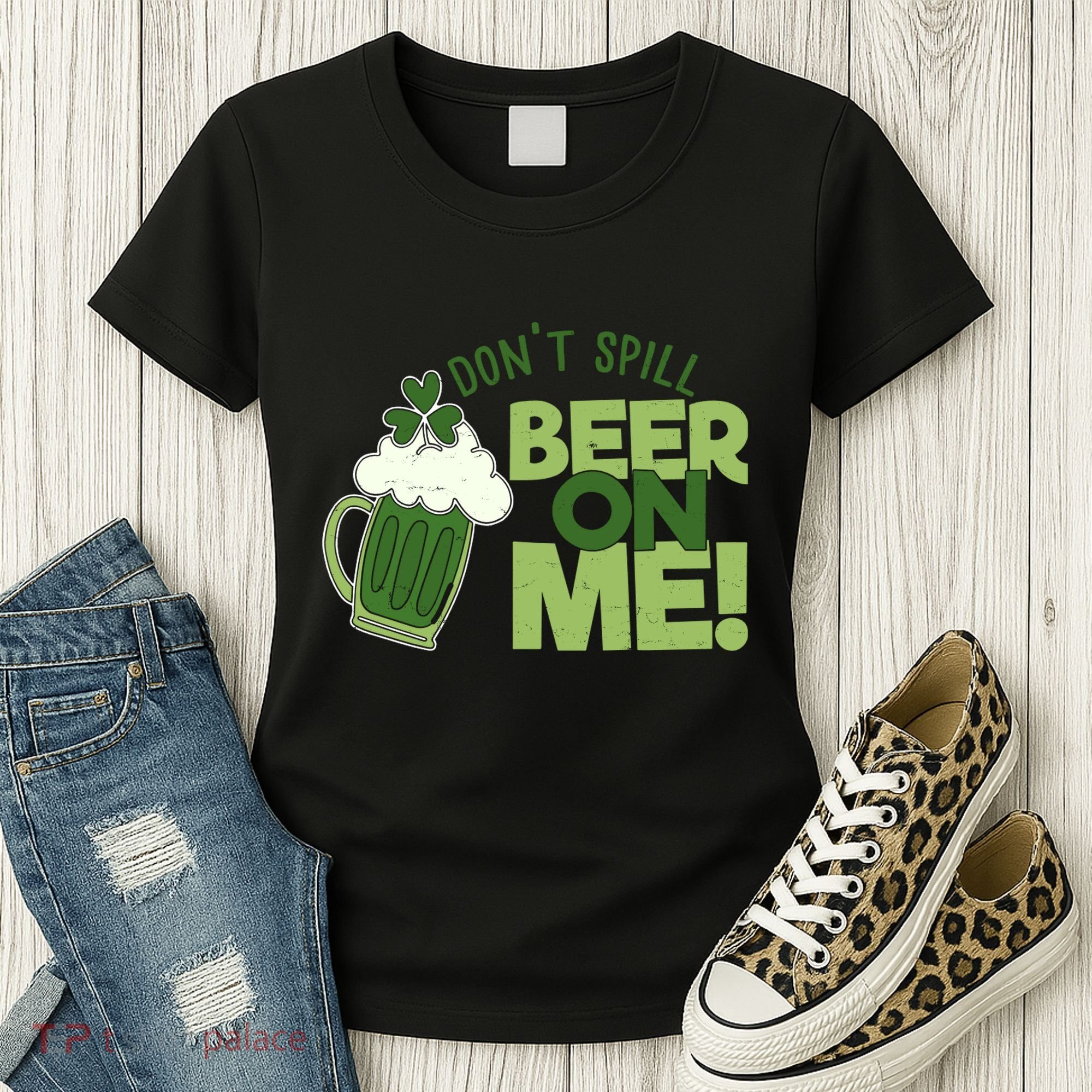 DonT Sill Beer On Me Funny St PatrickS Day Women's T-Shirt