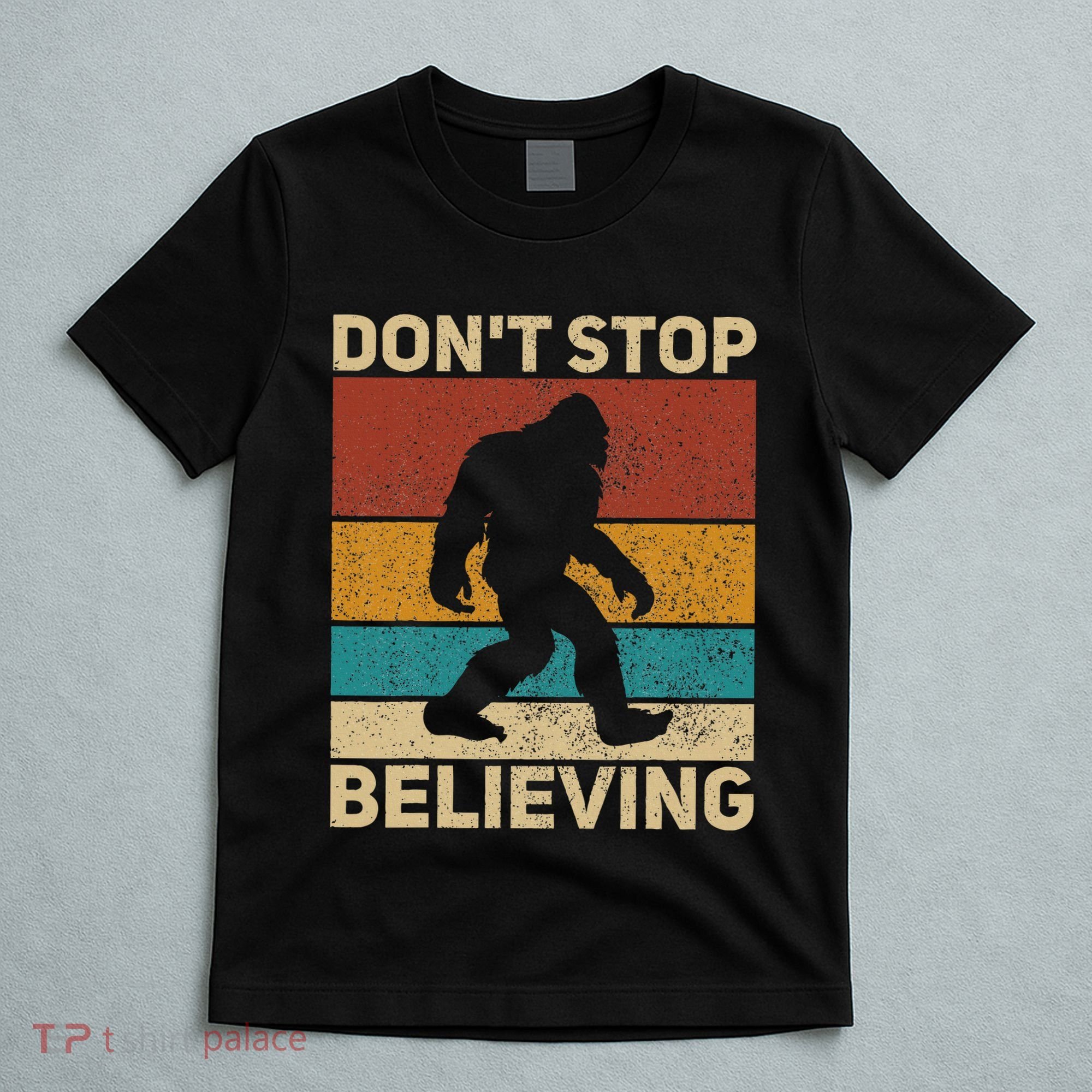 DonT Stop Believing Sasquatch Costume Big Foot Bigfoot T-Shirt