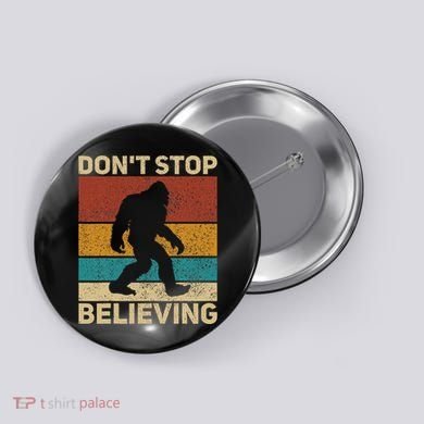 DonT Stop Believing Sasquatch Costume Big Foot Bigfoot Button