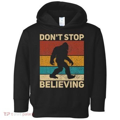 DonT Stop Believing Sasquatch Costume Big Foot Bigfoot Toddler Hoodie