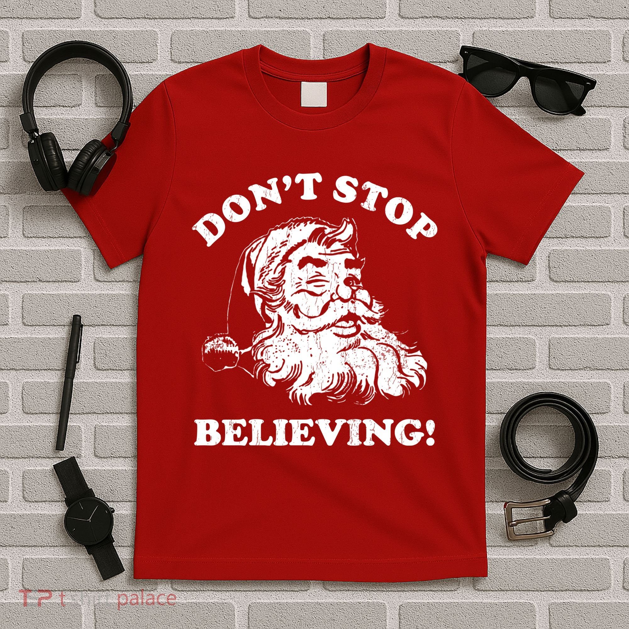 Dont Stop Believing Santa Claus Christmasvintage T-Shirt