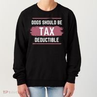 Dogs Should Be Tax Deductible Women's Sweatshirt thumb 0