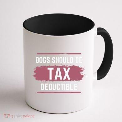 Dogs Should Be Tax Deductible Coffee Mug back
